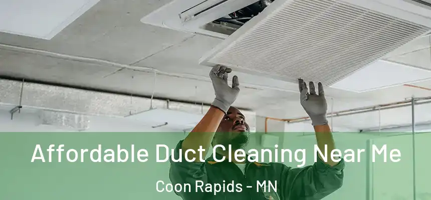  Affordable Duct Cleaning Near Me Coon Rapids - MN