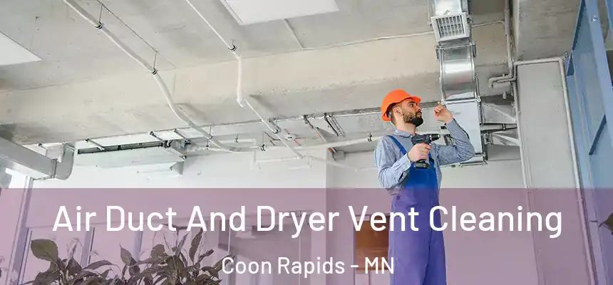  Air Duct And Dryer Vent Cleaning Coon Rapids - MN