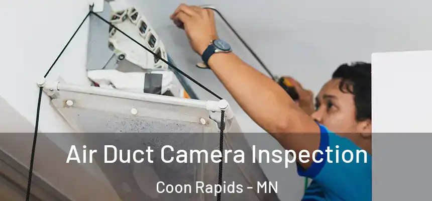  Air Duct Camera Inspection Coon Rapids - MN