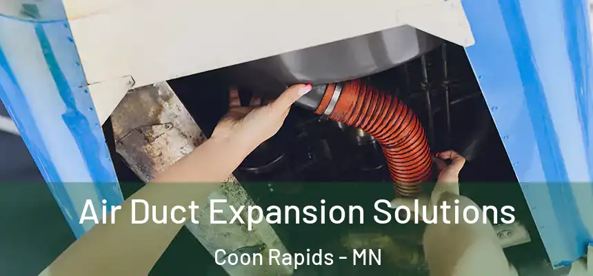  Air Duct Expansion Solutions Coon Rapids - MN