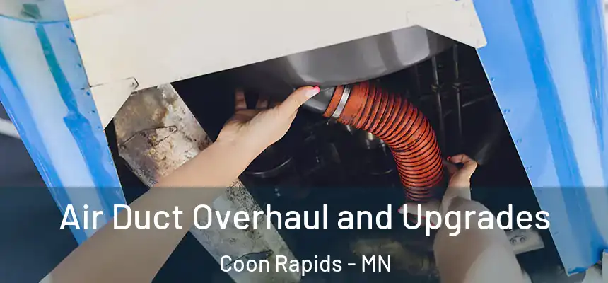  Air Duct Overhaul and Upgrades Coon Rapids - MN
