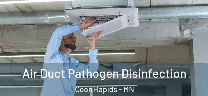  Air Duct Pathogen Disinfection Coon Rapids - MN