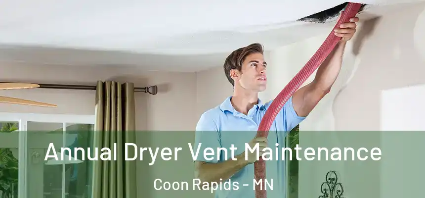 Annual Dryer Vent Maintenance Coon Rapids - MN