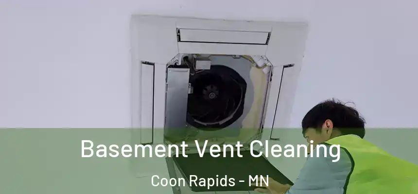  Basement Vent Cleaning Coon Rapids - MN