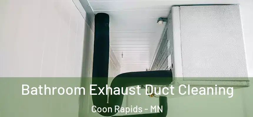  Bathroom Exhaust Duct Cleaning Coon Rapids - MN