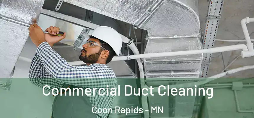  Commercial Duct Cleaning Coon Rapids - MN