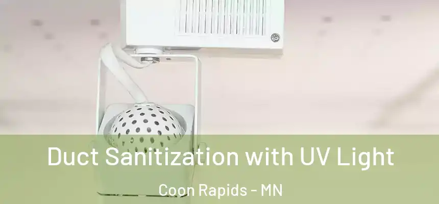  Duct Sanitization with UV Light Coon Rapids - MN