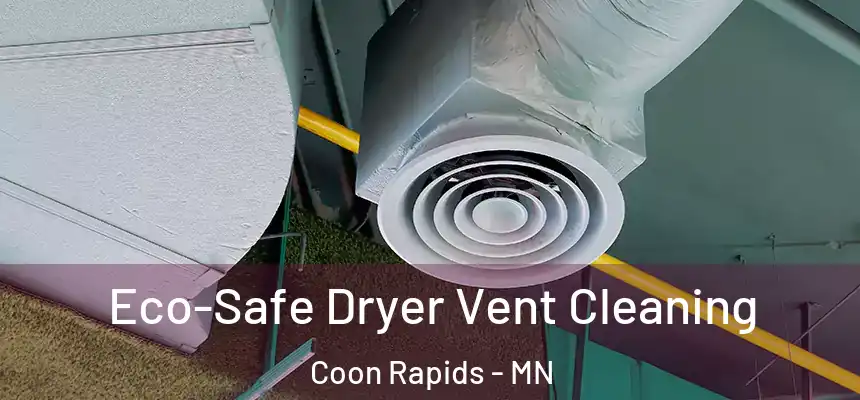  Eco-Safe Dryer Vent Cleaning Coon Rapids - MN
