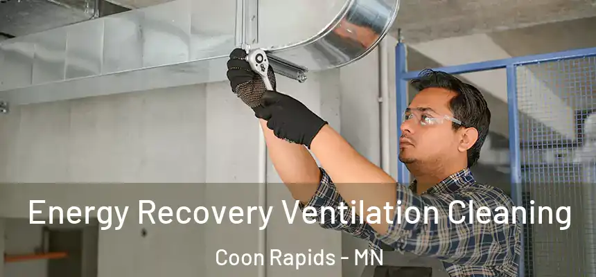 Energy Recovery Ventilation Cleaning Coon Rapids - MN