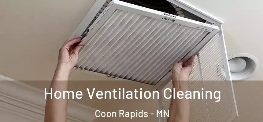  Home Ventilation Cleaning Coon Rapids - MN