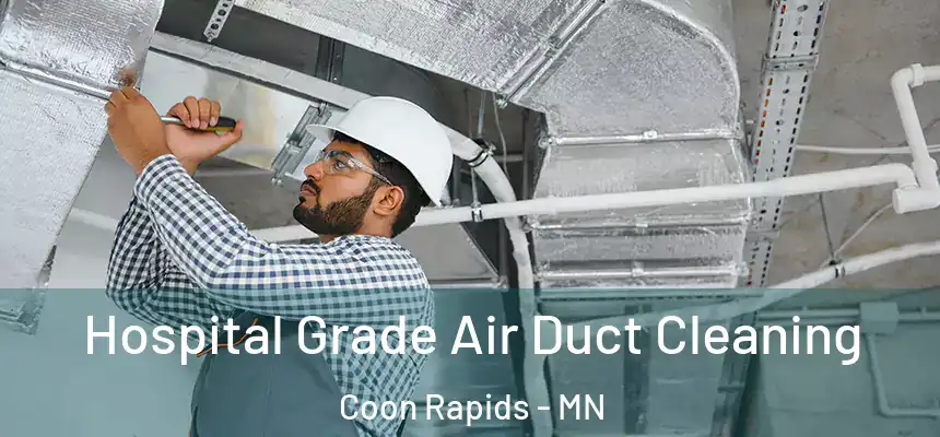  Hospital Grade Air Duct Cleaning Coon Rapids - MN