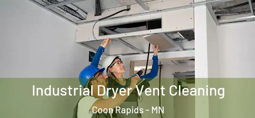  Industrial Dryer Vent Cleaning Coon Rapids - MN