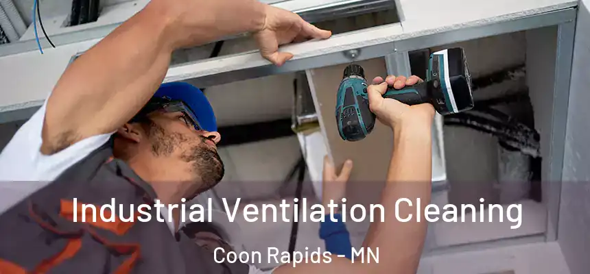  Industrial Ventilation Cleaning Coon Rapids - MN