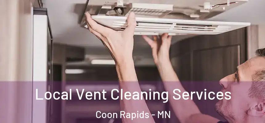 Local Vent Cleaning Services Coon Rapids - MN