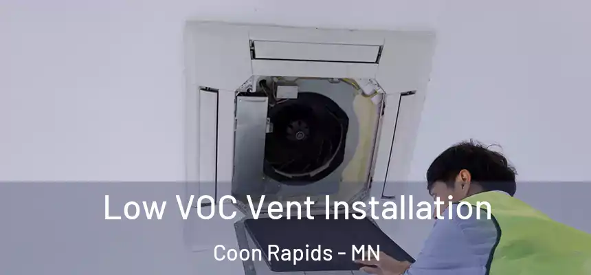  Low VOC Vent Installation Coon Rapids - MN