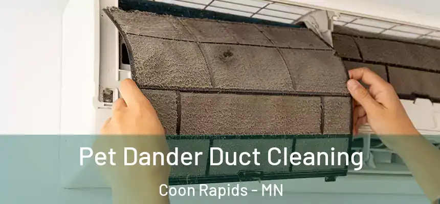  Pet Dander Duct Cleaning Coon Rapids - MN