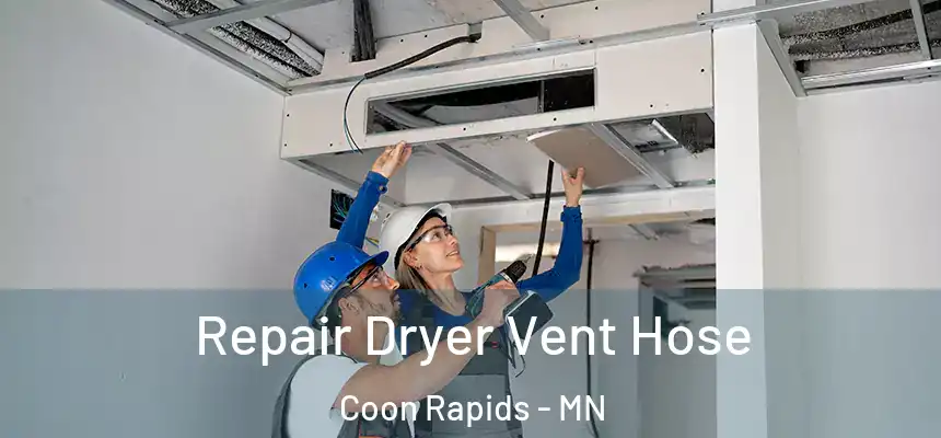 Repair Dryer Vent Hose Coon Rapids - MN